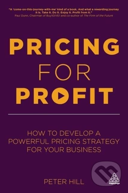 Kniha: Pricing for Profit (Peter Hill). Kogan Page, 2013 Kniha: Pricing for Profit (Peter Hill). Kogan Page, 2013