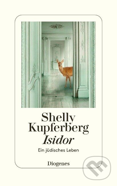 Kniha: Isidor (Shelly Kupferberg). Diogenes Verlag, 2022 Kniha: Isidor (Shelly Kupferberg). Diogenes Verlag, 2022