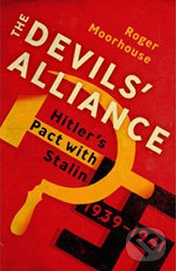 Kniha: The Devil´s Alliance (Roger Moorhouse). Bodley Head, 2014 Kniha: The Devil´s Alliance (Roger Moorhouse). Bodley Head, 2014