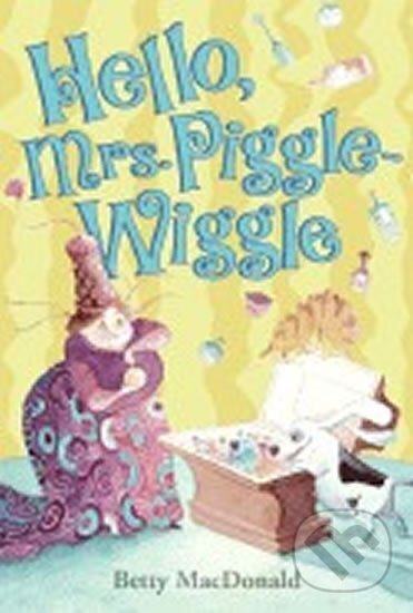 Kniha: Hello, Mrs. Piggle-Wiggle (Betty MacDonald). , 1976 Kniha: Hello, Mrs. Piggle-Wiggle (Betty MacDonald). , 1976