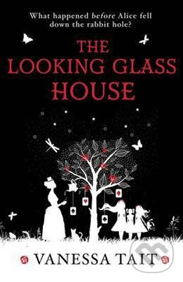 Kniha: The Looking Glass House (Vanessa Tait). Atlantic Books, 2016 Kniha: The Looking Glass House (Vanessa Tait). Atlantic Books, 2016