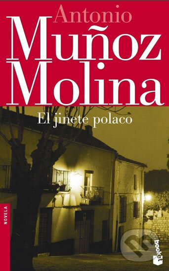 Kniha: El jinete polaco (Munoz Antonio Molina). Booket, 2005 Kniha: El jinete polaco (Munoz Antonio Molina). Booket, 2005