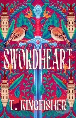 Kniha: Swordheart (T. Kingfisher). Little, Brown Book Group, 2025 Kniha: Swordheart (T. Kingfisher). Little, Brown Book Group, 2025