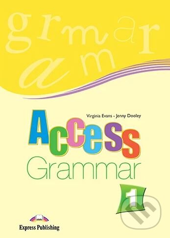 Kniha: Access 1 Grammar Book (Express Publishing). Express Publishing, 2014 Kniha: Access 1 Grammar Book (Express Publishing). Express Publishing, 2014