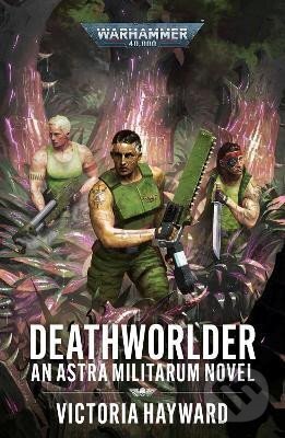 Kniha: Deathworlder (Victoria Hayward). Games Workshop, 2024 Kniha: Deathworlder (Victoria Hayward). Games Workshop, 2024