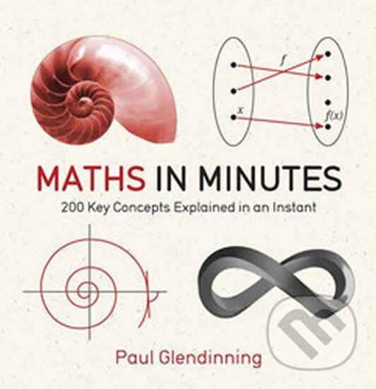 Kniha: Maths in Minutes (Paul Glendinning). Quercus, 2012 Kniha: Maths in Minutes (Paul Glendinning). Quercus, 2012