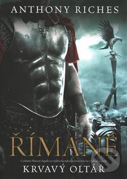 Kniha: Římané: Krvavý oltář (Anthony Riches). BB/art, 2017 Kniha: Římané: Krvavý oltář (Anthony Riches). BB/art, 2017