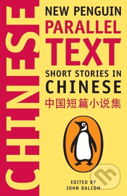 Kniha: Short Stories in Chinese (John (Ed) Balcom). Penguin Books, 2013 Kniha: Short Stories in Chinese (John (Ed) Balcom). Penguin Books, 2013