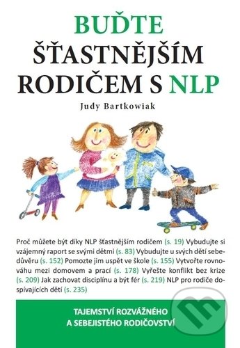 Kniha: Buďte šťastnější rodič s NLP (Judy Bartkowiak). D.T. Studio, 2018 Kniha: Buďte šťastnější rodič s NLP (Judy Bartkowiak). D.T. Studio, 2018