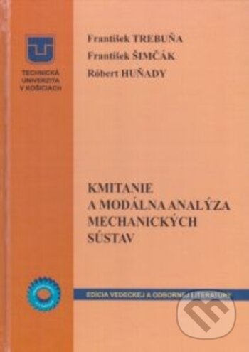 Kniha: Kmitanie a modálna analýza mechanických sústav (František Trebuňa, František Šimčák a Róbert Huňady). Technická univerzita v Košiciach, 2012 Kniha: Kmitanie a modálna analýza mechanických sústav (František Trebuňa, František Šimčák a Róbert Huňady). Technická univerzita v Košiciach, 2012