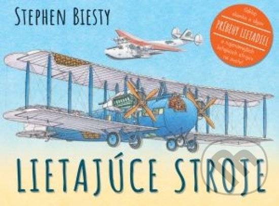 Kniha: Lietajúce stroje (Stephen Biesty). Svojtka&Co., 2018 Kniha: Lietajúce stroje (Stephen Biesty). Svojtka&Co., 2018