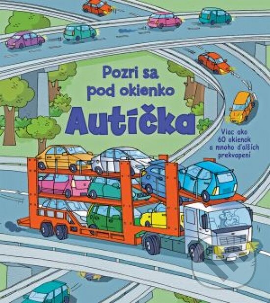 Kniha: Pozri sa pod okienko: Autíčka (Svojtka&Co.). Svojtka&Co., 2018 Kniha: Pozri sa pod okienko: Autíčka (Svojtka&Co.). Svojtka&Co., 2018