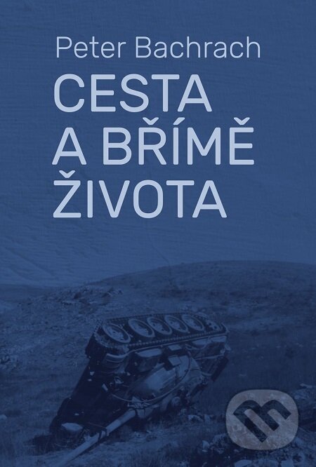 E-kniha: Cesta a břímě života (Peter Bachrach). P3K, 2017 E-kniha: Cesta a břímě života (Peter Bachrach). P3K, 2017