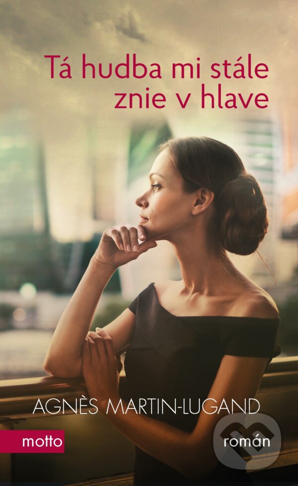 Kniha: Tá hudba mi stále znie v hlave (Agnes Martin-Lugand). Motto, 2018 Kniha: Tá hudba mi stále znie v hlave (Agnes Martin-Lugand). Motto, 2018