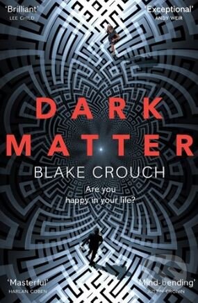 Kniha: Dark Matter (Blake Crouch). Pan Macmillan, 2017 Kniha: Dark Matter (Blake Crouch). Pan Macmillan, 2017