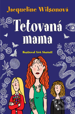 Kniha: Tetovaná mama (Jacqueline Wilson). Slovart, 2018 Kniha: Tetovaná mama (Jacqueline Wilson). Slovart, 2018
