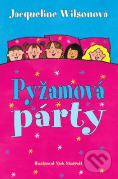 Kniha: Pyžamová párty (Jacqueline Wilson). Slovart, 2018 Kniha: Pyžamová párty (Jacqueline Wilson). Slovart, 2018