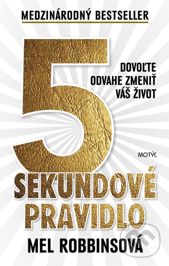 Kniha: 5 sekundové pravidlo (Mel Robbins). Motýľ, 2018 Kniha: 5 sekundové pravidlo (Mel Robbins). Motýľ, 2018