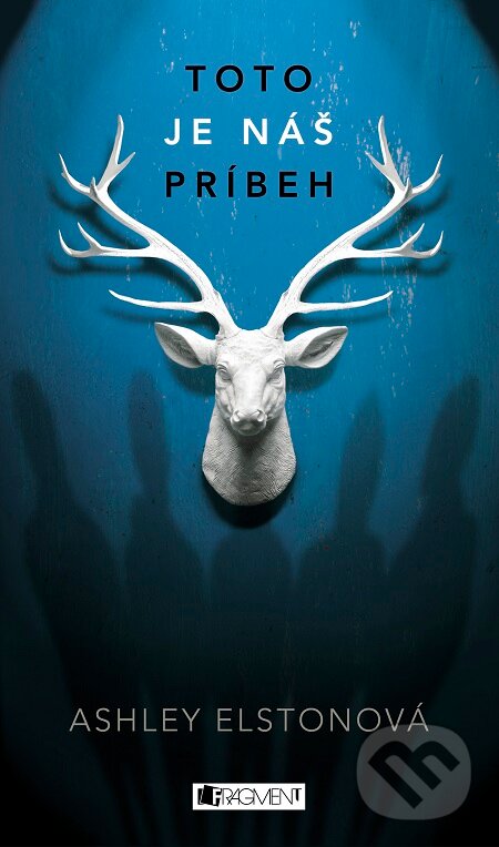 E-kniha: Toto je náš príbeh (Ashley Elston). Fragment, 2017 E-kniha: Toto je náš príbeh (Ashley Elston). Fragment, 2017