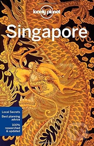 Kniha: Singapore (Lonely Planet). Lonely Planet, 2018 Kniha: Singapore (Lonely Planet). Lonely Planet, 2018