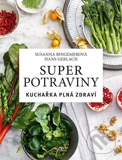 Kniha: Superpotraviny: Kuchařka plná zdraví (Hans Gerlach a Susanna Bingemer). Esence, 2018 Kniha: Superpotraviny: Kuchařka plná zdraví (Hans Gerlach a Susanna Bingemer). Esence, 2018