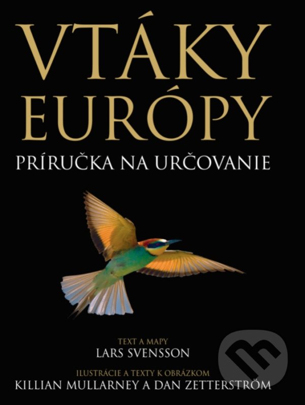 Kniha: Vtáky Európy (Dan Zetterström, Killian Mullarney a Lars Svensson). Slovart, 2021 Kniha: Vtáky Európy (Dan Zetterström, Killian Mullarney a Lars Svensson). Slovart, 2021