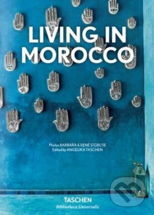 Kniha: Living in Morocco (Barbara Stoeltie a René Stoeltie). Taschen, 2018 Kniha: Living in Morocco (Barbara Stoeltie a René Stoeltie). Taschen, 2018