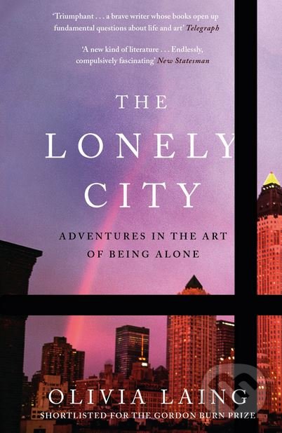 Kniha: The Lonely City (Olivia Laing). Canongate Books, 2017 Kniha: The Lonely City (Olivia Laing). Canongate Books, 2017
