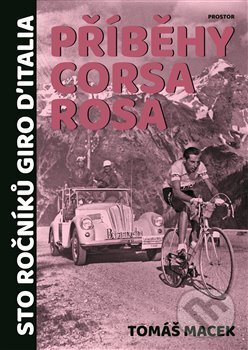 Kniha: Příběhy Corsa rosa (Tomáš Macek). Prostor, 2018 Kniha: Příběhy Corsa rosa (Tomáš Macek). Prostor, 2018
