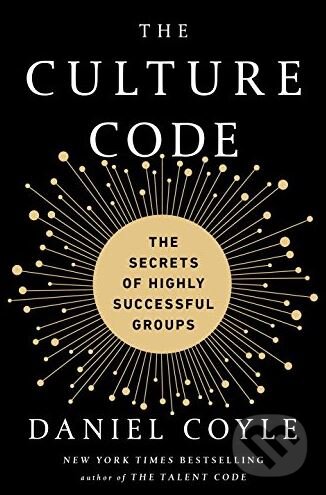 Kniha: The Culture Code (Daniel Coyle). Bantam Press, 2018 Kniha: The Culture Code (Daniel Coyle). Bantam Press, 2018