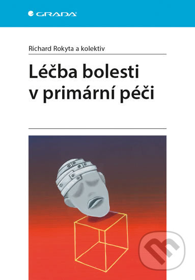 Kniha: Léčba bolesti v primární péči (Richard Rokyta). Grada, 2017 Kniha: Léčba bolesti v primární péči (Richard Rokyta). Grada, 2017