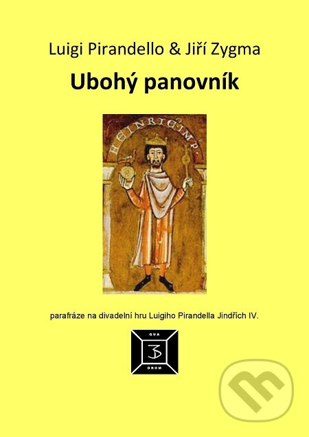 E-kniha: Ubohý panovník (Jiří Zygma a Luigi Pirandello). Quadrom E-kniha: Ubohý panovník (Jiří Zygma a Luigi Pirandello). Quadrom