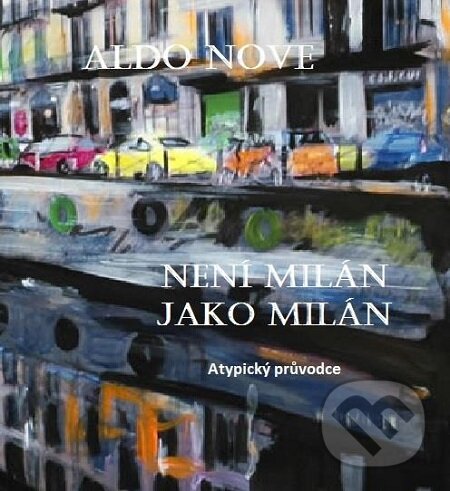 E-kniha: Není Milán jako Milán (Aldo Nove). Quadrom E-kniha: Není Milán jako Milán (Aldo Nove). Quadrom