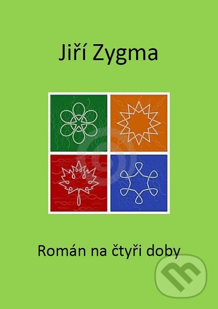E-kniha: Román na čtyři doby (Jiří Zygma). Quadrom E-kniha: Román na čtyři doby (Jiří Zygma). Quadrom