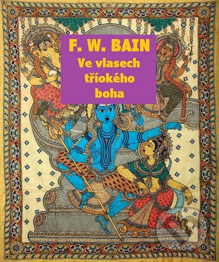 E-kniha: Ve vlasech tříokého boha (Francis William Bain). Quadrom E-kniha: Ve vlasech tříokého boha (Francis William Bain). Quadrom