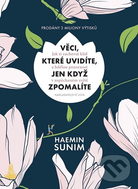 E-kniha: Věci, které uvidíte, jen když zpomalíte (Haemin Sunim). Jota, 2017 E-kniha: Věci, které uvidíte, jen když zpomalíte (Haemin Sunim). Jota, 2017