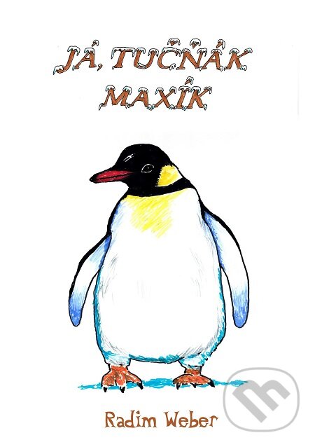 E-kniha: Já, tučňák Maxík (Radim Weber). E-knihy jedou E-kniha: Já, tučňák Maxík (Radim Weber). E-knihy jedou