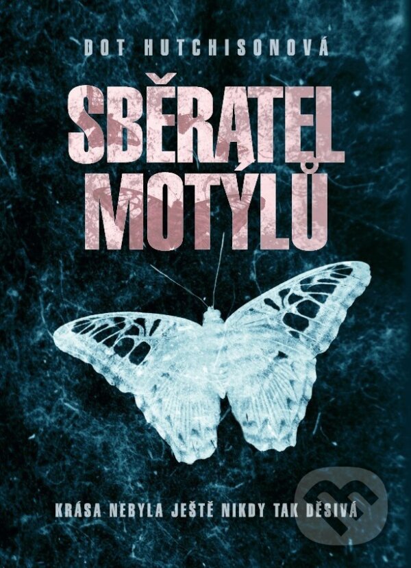 Kniha: Sběratel motýlů (Dot Hutchison). XYZ, 2018 Kniha: Sběratel motýlů (Dot Hutchison). XYZ, 2018