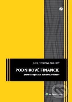 Kniha: Podnikové financie (Elena Fetisovová). Wolters Kluwer, 2018 Kniha: Podnikové financie (Elena Fetisovová). Wolters Kluwer, 2018