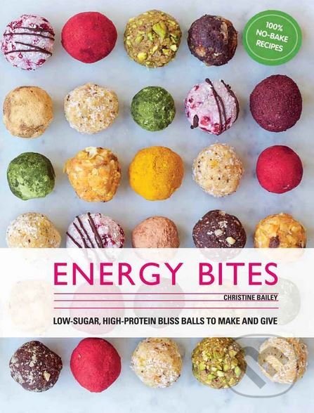 Kniha: Energy Bites (Christine Bailey). Modern Books, 2018 Kniha: Energy Bites (Christine Bailey). Modern Books, 2018
