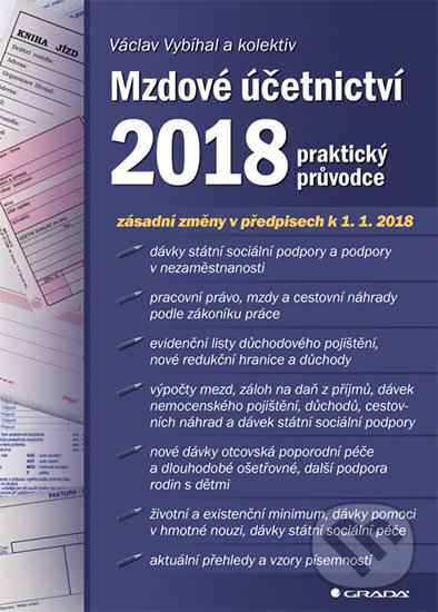 Kniha: Mzdové účetnictví 2018 (Václav Vybíhal a kolektiv). Grada, 2018 Kniha: Mzdové účetnictví 2018 (Václav Vybíhal a kolektiv). Grada, 2018