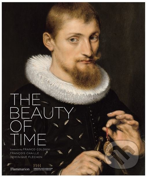 Kniha: The Beauty of Time (Dominique Flechon a Francois Chaille). Flammarion, 2018 Kniha: The Beauty of Time (Dominique Flechon a Francois Chaille). Flammarion, 2018