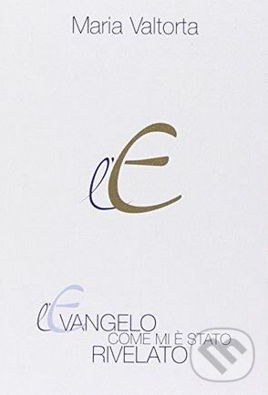 Kniha: L'evangelo come mi è stato rivelato (Mária Valtorta). Centro Editoriale Valtortiano, 2001 Kniha: L'evangelo come mi è stato rivelato (Mária Valtorta). Centro Editoriale Valtortiano, 2001
