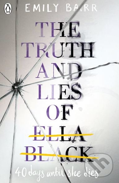 Kniha: The Truth and Lies of Ella Black (Emily Barr). Penguin Books, 2018 Kniha: The Truth and Lies of Ella Black (Emily Barr). Penguin Books, 2018