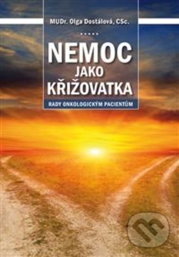 Kniha: Nemoc jako křižovatka (Olga Dostálová). Triton, 2018 Kniha: Nemoc jako křižovatka (Olga Dostálová). Triton, 2018