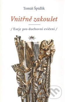 Kniha: Vnitřně zakoušet (Tomáš Špidlík). Refugium Velehrad-Roma, 2009 Kniha: Vnitřně zakoušet (Tomáš Špidlík). Refugium Velehrad-Roma, 2009
