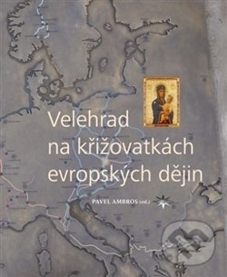Kniha: Velehrad na křižovatkách evropských dějin (Pavel Ambros). Refugium Velehrad-Roma, 2017 Kniha: Velehrad na křižovatkách evropských dějin (Pavel Ambros). Refugium Velehrad-Roma, 2017