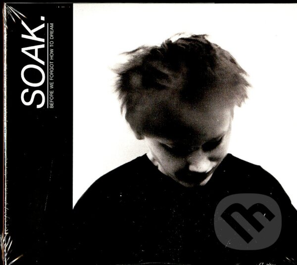 Hudební CD: Soak: Before We Forgot How T. Dream (Music on Vinyl). Music on Vinyl, 2015 Hudební CD: Soak: Before We Forgot How T. Dream (Music on Vinyl). Music on Vinyl, 2015