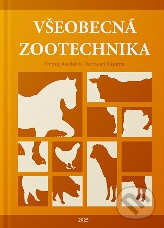 Kniha: Všeobecná zootechnika (Ondrej Kadlečík). Slovenská poľnohospodárska univerzita v Nitre, 2025 Kniha: Všeobecná zootechnika (Ondrej Kadlečík). Slovenská poľnohospodárska univerzita v Nitre, 2025