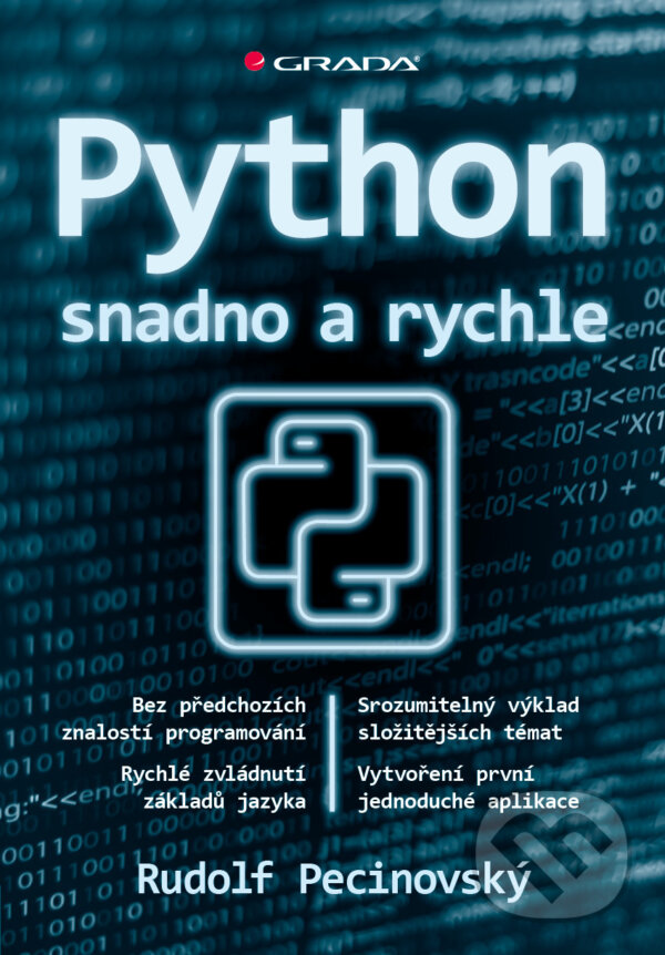 E-kniha: Python snadno a rychle (Rudolf Pecinovský). Grada, 2024 E-kniha: Python snadno a rychle (Rudolf Pecinovský). Grada, 2024